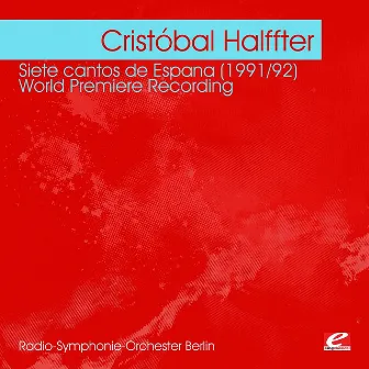 Halffter: Siete cantos de Espana (1991/92) - World Premiere Recording (Digitally Remastered) by Maria Orán