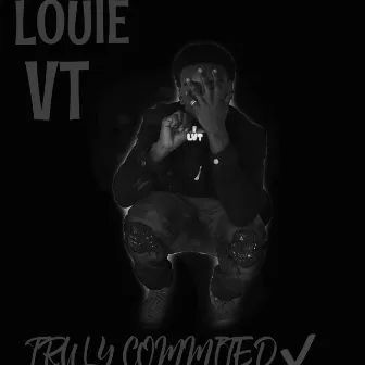 Truly Committed by Louiev T