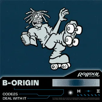 CODE25 / Deal With It by B-Origin