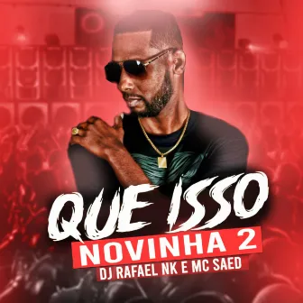 Que Isso Novinha 2 by Dj Rafael Nk