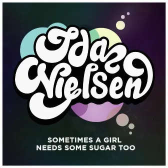 Sometimes a girl needs some sugar too by Ida Nielsen