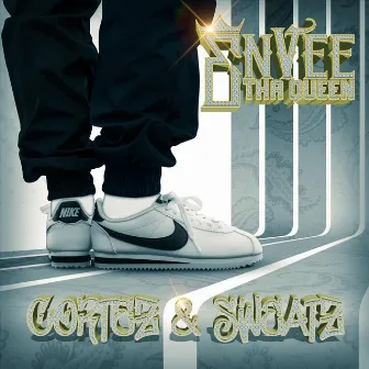 Cortez n Sweatz by Envee Tha Queen