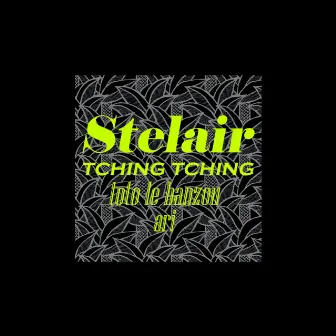 Tching Tching by Stelair