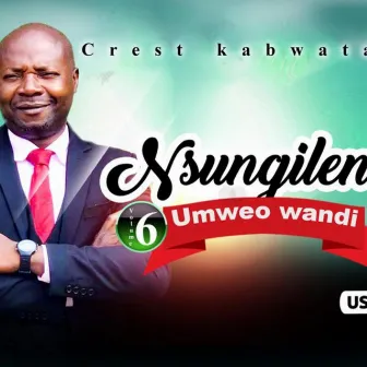 Nsungileni Umweo Wandi by Crest Kabwata