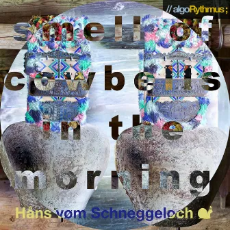 Smell Of Cowbells In The Morning by Håns vøm Schneggeloch