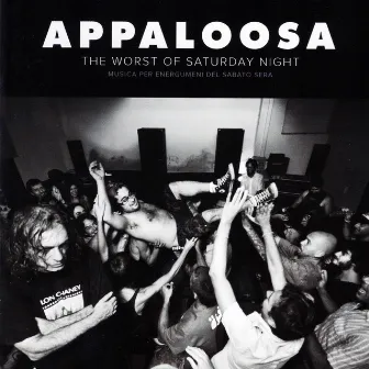 The Worst of Saturday Night (Musica per energumeni del sabato sera) by Appaloosa