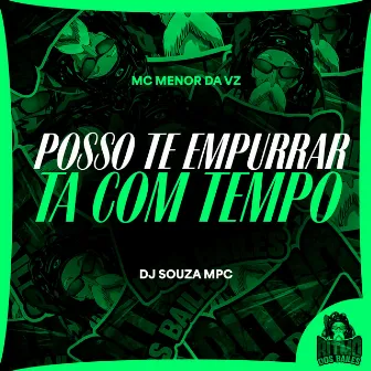 Posso te Empurrar x Ta com Tempo by DJ SOUZA MPC