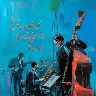 Devoted Solely to You by Jazz