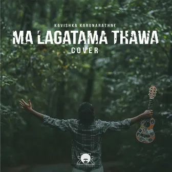 Ma Lagatama Thawa by Kavishka karunarathne