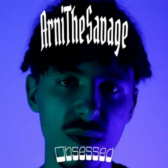 Obsessed by ArniTheSavage