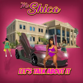 Let's talk about it by Ms Shica