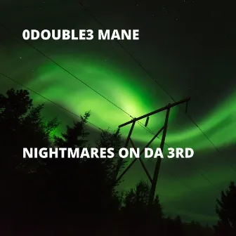 Nightmares On Da 3rd by 0double3 Mane