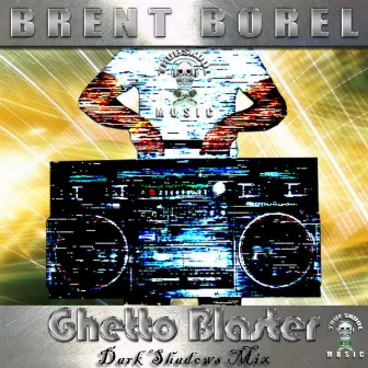 Ghetto Blaster (Dark Shadows Remix) by Brent Borel