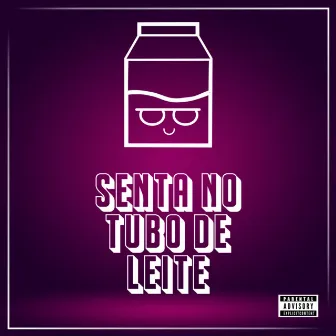 Senta no Tubo de Leite by DJ LUIS