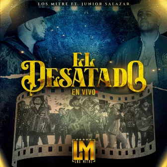 El Desatado (En Vivo) by Los Mitre