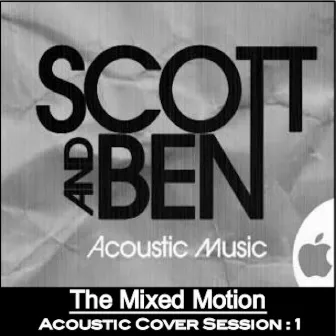 Scott & Ben (The Mixed Motion): Acoustic Cover Session 1 by Scott Chapman