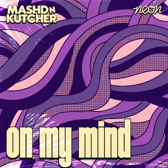 On My Mind by Mashd N Kutcher