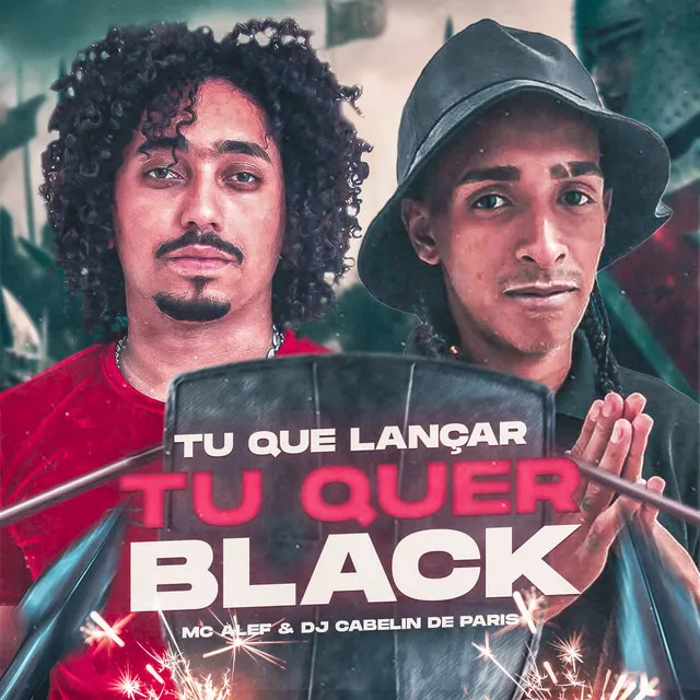 Tu Que Lançar Tu Quer Black