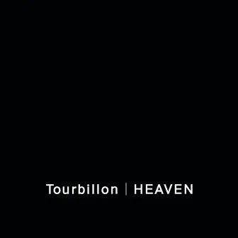 HEAVEN by Tourbillon