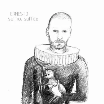 Suffice Suffice by Ernesto