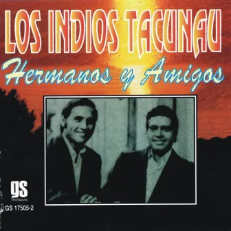 Hermanos Y Amigos by Los Indios Tacunau