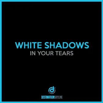 In Your Tears by White Shadows