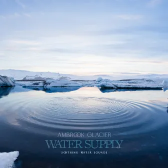 Water Supply by Ambrook Glacier