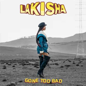 Gone Too Bad by Lakisha