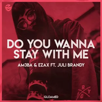 Do You Wanna Stay With Me by Am3ba & Ezax