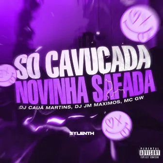 Só Cavucada X Novinha Safada by DJ Cauã Martins