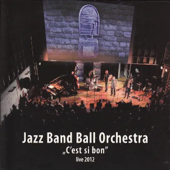 C'est Ci Bon. Live 2012 by Jazz Band Ball Orchestra