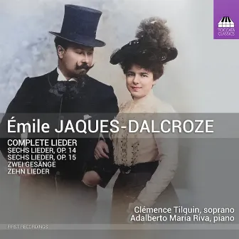 Émile Jaques-Dalcroze: Complete Lieder by Émile Jaques-Dalcroze