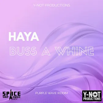 Buss a Whine by Haya