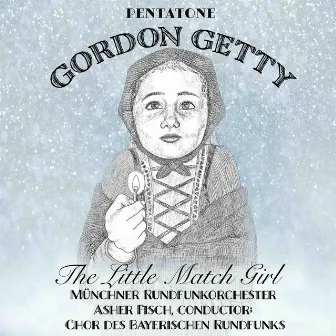 Gordon Getty: The Little Match Girl by Nikolai Schukoff