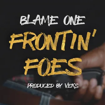 Frontin' Foes by Blame One