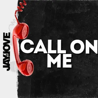 Call on Me by Jay Love