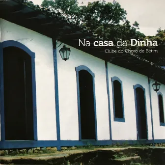 Na Casa da Dinha by Clube do Choro de Betim