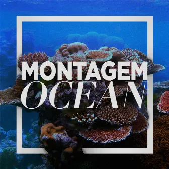 MONTAGEM OCEAN by Gurkxn