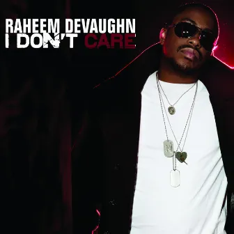 I Don't Care by Raheem DeVaughn