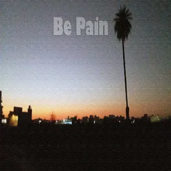 Be Pain by Two Far Seven