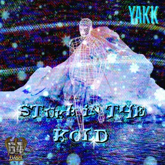 Stukk In The Kold by Yakk