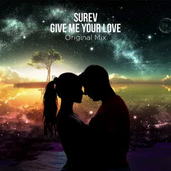 Give Me Your Love (Original Mix) by Surev