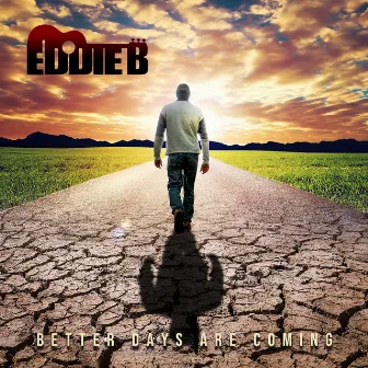 Better Days Are Coming by Eddie B