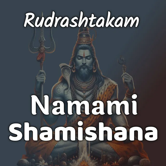 Rudrashtakam Namami Shamishana