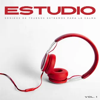 Estudio: Sonidos De Truenos Extremos Para La Calma Vol. 1 by Sonidos de estudio