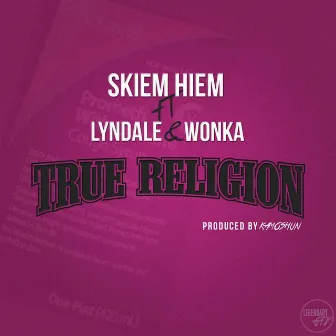 True Religion (feat. Lyndale & Wonka) by Skiem Hiem