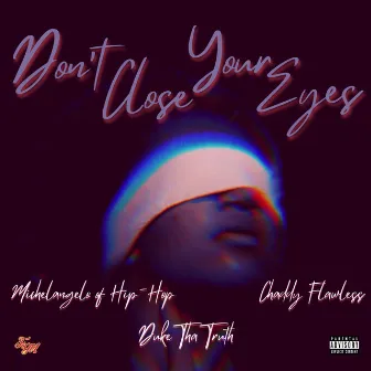 Don't Close Your Eyes by Michelangelo of Hip Hop