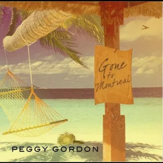 Gone to Montreal by Peggy Gordon