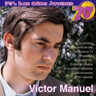 70s Los Años Jovenes (La Coleccion) by Víctor Manuel