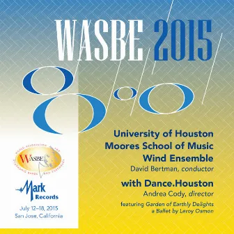 2015 WASBE San Jose, USA: University of Houston Moores School of Music Wind Ensemble (Live) by David Bertman